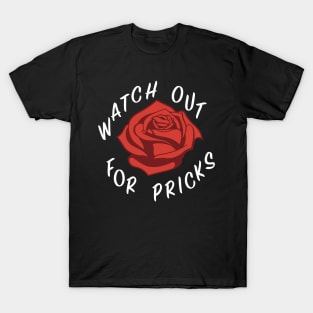 Watch out for pricks (white) T-Shirt